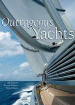 Outrageous Yachts By Jill Bobrow, Kenny Wooton, and Dana Jinkins
