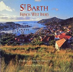 St. Barth French West Indies Designed, produced and published by Dana Jinkins and Jill Bobrow of Concepts Publishing, Inc.